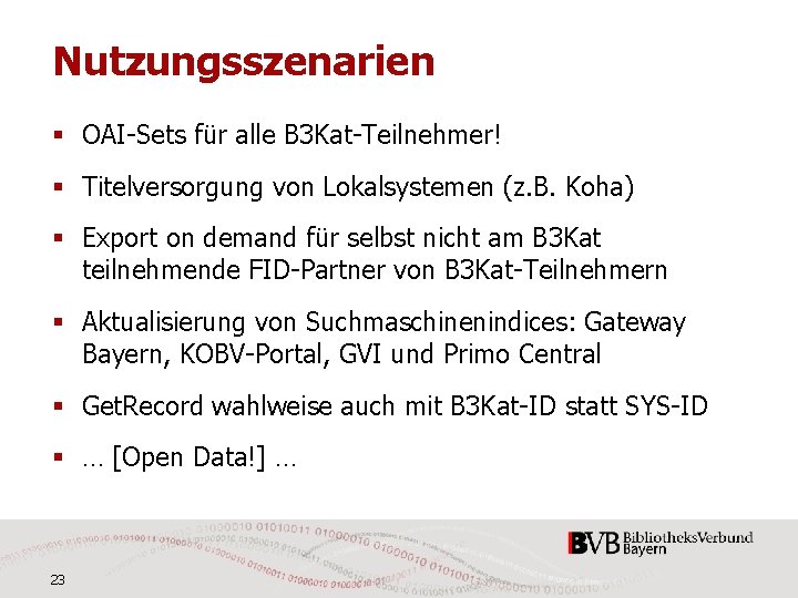 Nutzungsszenarien § OAI-Sets für alle B 3 Kat-Teilnehmer! § Titelversorgung von Lokalsystemen (z. B.