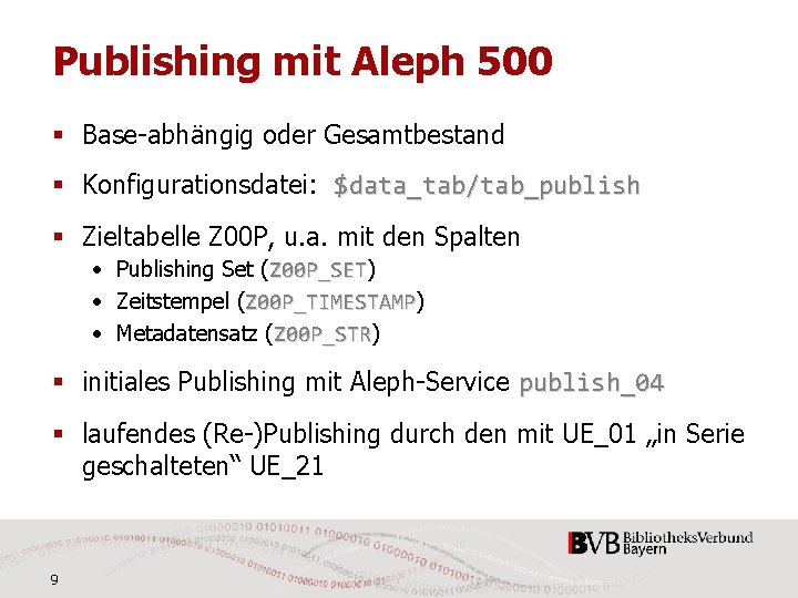 Publishing mit Aleph 500 § Base-abhängig oder Gesamtbestand § Konfigurationsdatei: $data_tab/tab_publish § Zieltabelle Z