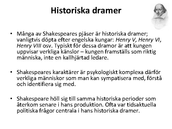 Historiska dramer • Många av Shakespeares pjäser är historiska dramer; vanligtvis döpta efter engelska