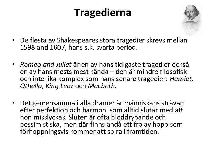 Tragedierna • De flesta av Shakespeares stora tragedier skrevs mellan 1598 and 1607, hans