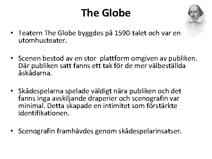 The Globe • Teatern The Globe byggdes på 1590 -talet och var en utomhusteater.