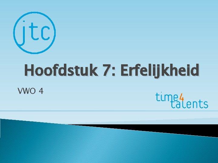 Hoofdstuk 7: Erfelijkheid VWO 4 