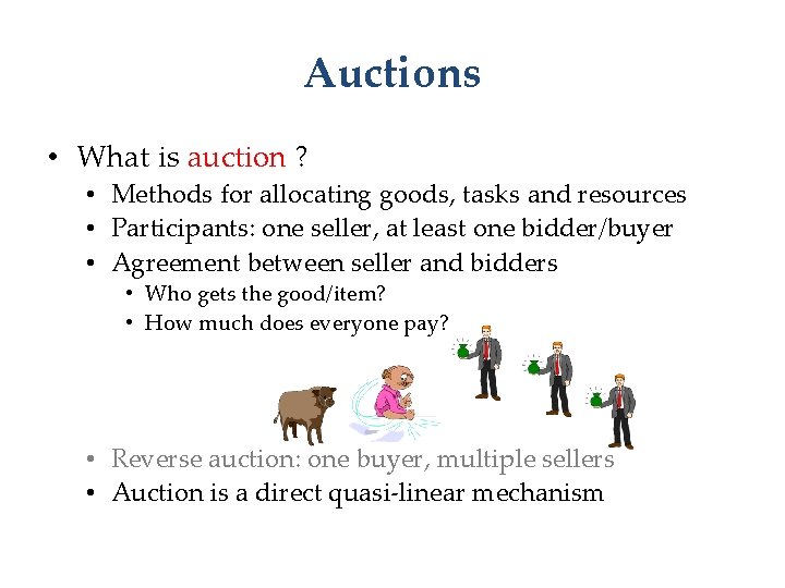 Auctions • What is auction ? • Methods for allocating goods, tasks and resources