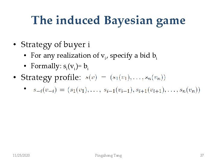 The induced Bayesian game • Strategy of buyer i • For any realization of