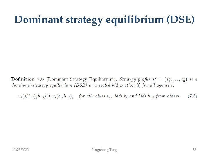 Dominant strategy equilibrium (DSE) 11/25/2020 Pingzhong Tang 38 