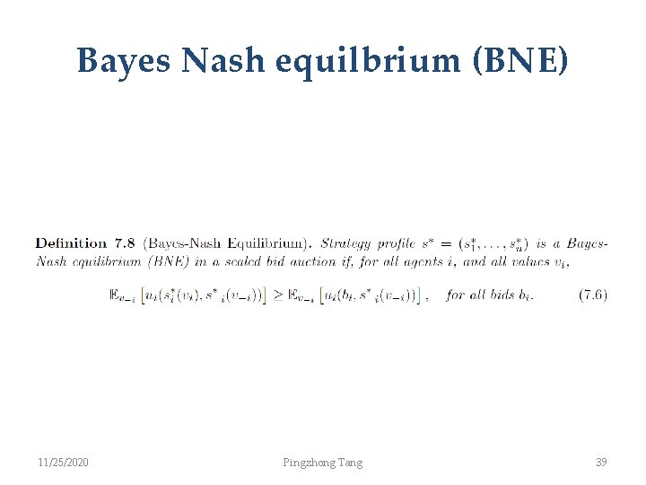 Bayes Nash equilbrium (BNE) 11/25/2020 Pingzhong Tang 39 