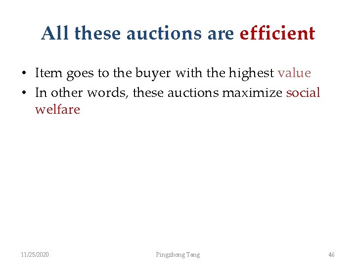 All these auctions are efficient • Item goes to the buyer with the highest