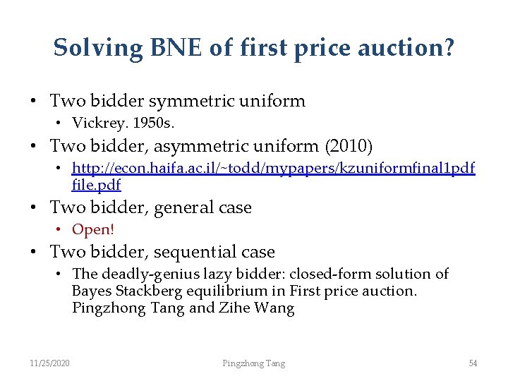 Solving BNE of first price auction? • Two bidder symmetric uniform • Vickrey. 1950