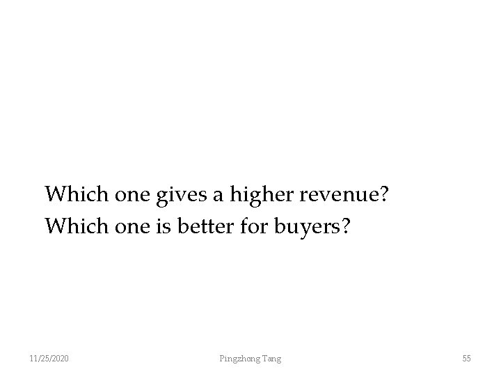 Which one gives a higher revenue? Which one is better for buyers? 11/25/2020 Pingzhong