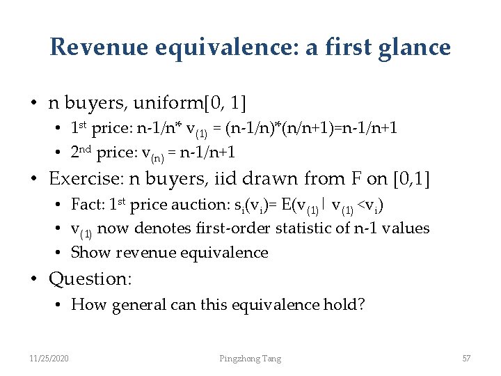 Revenue equivalence: a first glance • n buyers, uniform[0, 1] • 1 st price: