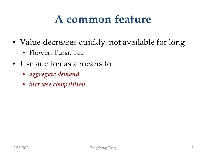 A common feature • Value decreases quickly, not available for long • Flower, Tuna,