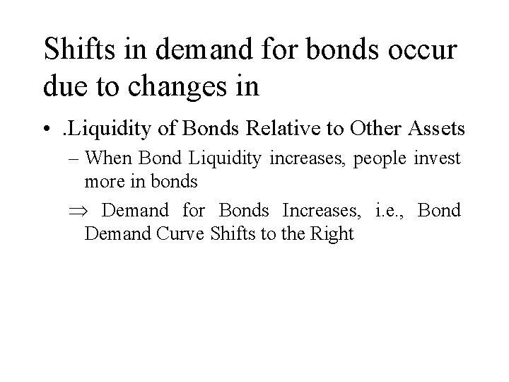 Shifts in demand for bonds occur due to changes in • . Liquidity of