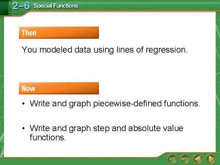 You modeled data using lines of regression. • Write and graph piecewise-defined functions. • You modeled data using lines of regression. • Write and graph piecewise-defined functions. •