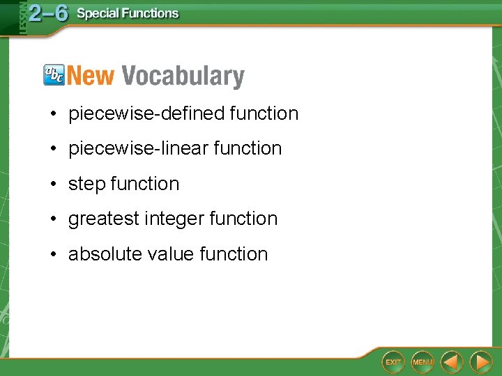 • piecewise-defined function • piecewise-linear function • step function • greatest integer function • piecewise-defined function • piecewise-linear function • step function • greatest integer function