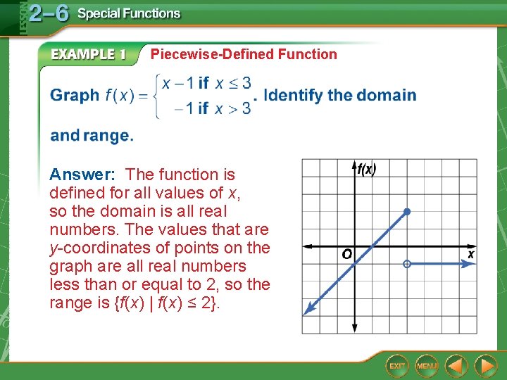 Piecewise-Defined Function Answer: The function is defined for all values of x, so the Piecewise-Defined Function Answer: The function is defined for all values of x, so the