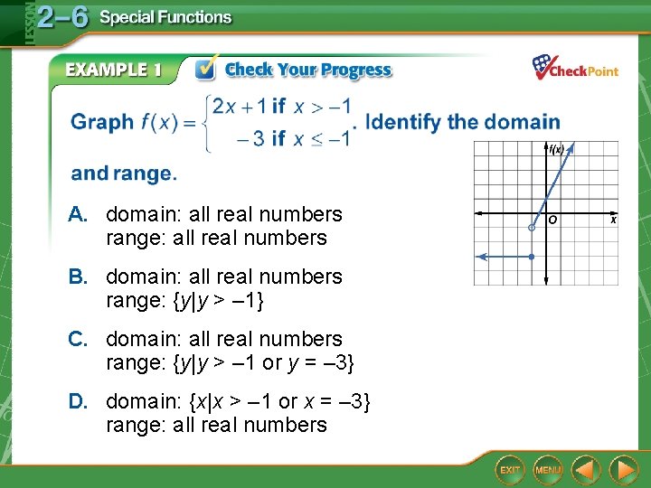 A. domain: all real numbers range: all real numbers B. domain: all real numbers A. domain: all real numbers range: all real numbers B. domain: all real numbers