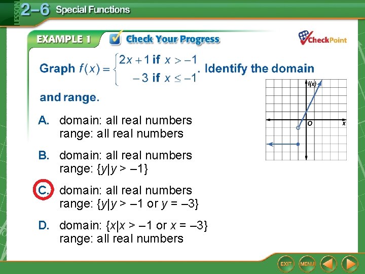 A. domain: all real numbers range: all real numbers B. domain: all real numbers A. domain: all real numbers range: all real numbers B. domain: all real numbers