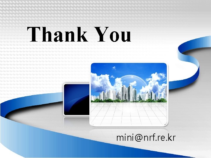 Thank You mini@nrf. re. kr Thank You mini@nrf. re. kr