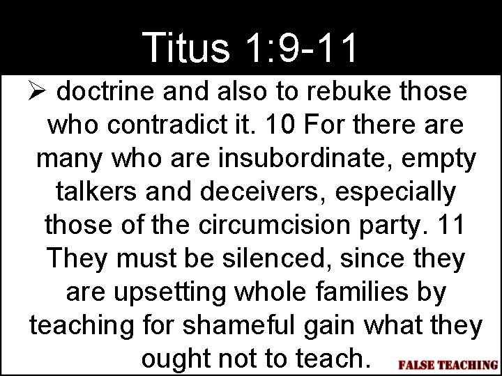 Titus 1: 9 -11 Ø doctrine and also to rebuke those who contradict it.