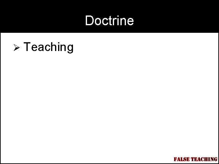 Doctrine Ø Teaching 