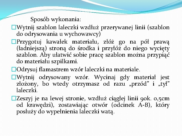  Sposób wykonania: �Wytnij szablon laleczki wzdłuż przerywanej linii (szablon do odrysowania u wychowawcy)