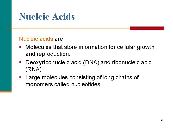 Nucleic Acids Nucleic acids are § Molecules that store information for cellular growth and