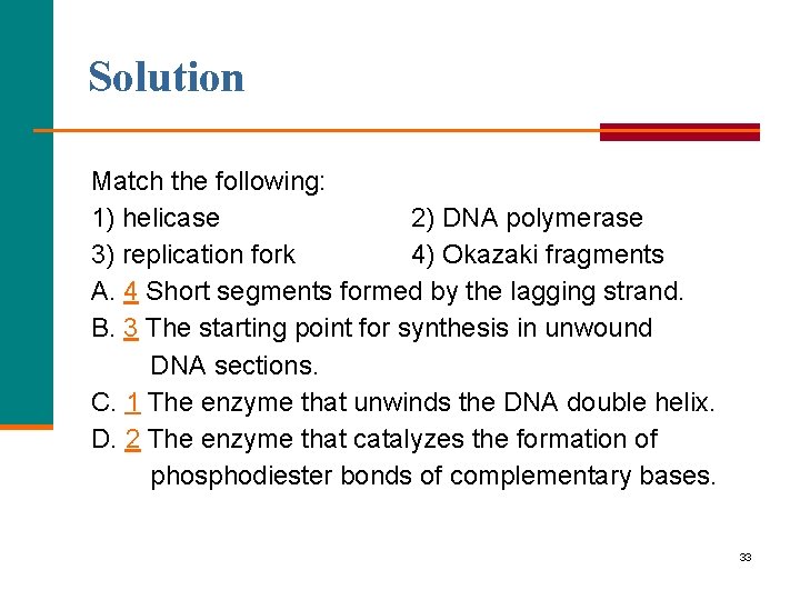 Solution Match the following: 1) helicase 2) DNA polymerase 3) replication fork 4) Okazaki