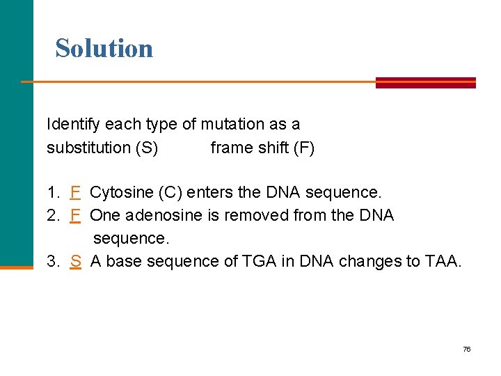 Solution Identify each type of mutation as a substitution (S) frame shift (F) 1.