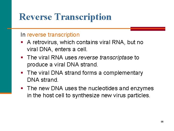 Reverse Transcription In reverse transcription § A retrovirus, which contains viral RNA, but no