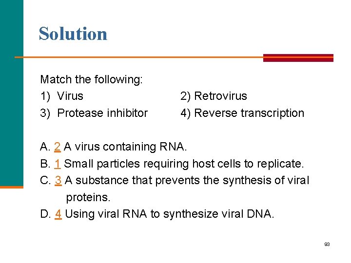 Solution Match the following: 1) Virus 3) Protease inhibitor 2) Retrovirus 4) Reverse transcription