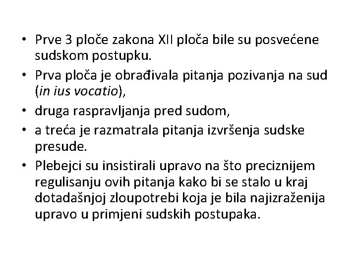  • Prve 3 ploče zakona XII ploča bile su posvećene sudskom postupku. •