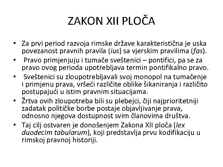 ZAKON XII PLOČA • Za prvi period razvoja rimske države karakteristična je uska povezanost