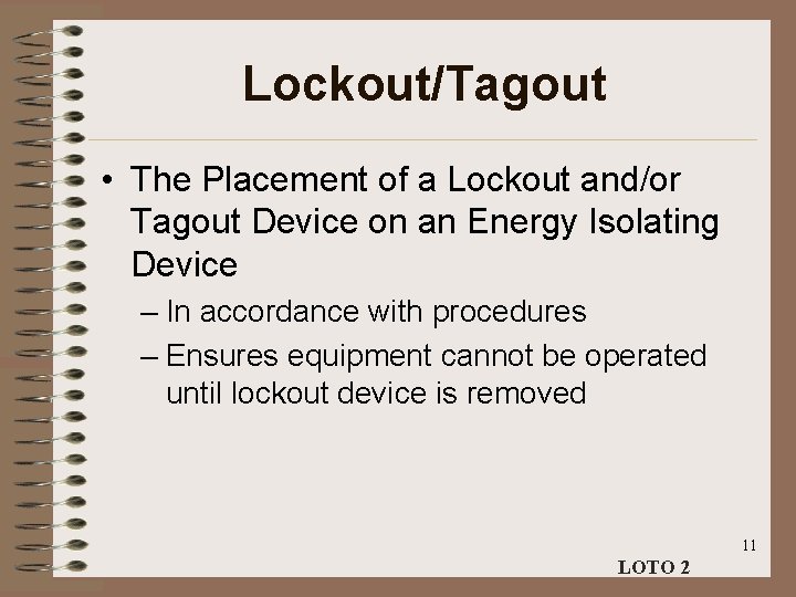 Lockout/Tagout • The Placement of a Lockout and/or Tagout Device on an Energy Isolating