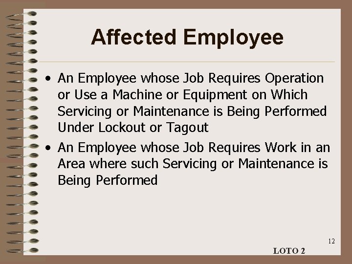 Affected Employee • An Employee whose Job Requires Operation or Use a Machine or