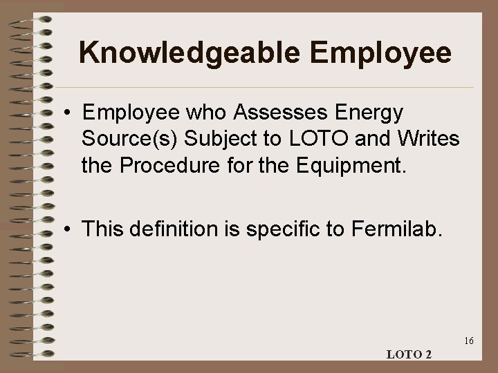 Knowledgeable Employee • Employee who Assesses Energy Source(s) Subject to LOTO and Writes the
