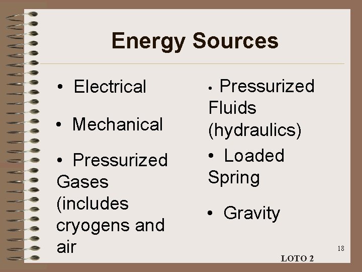 Energy Sources • Electrical • Mechanical • Pressurized Gases (includes cryogens and air Pressurized