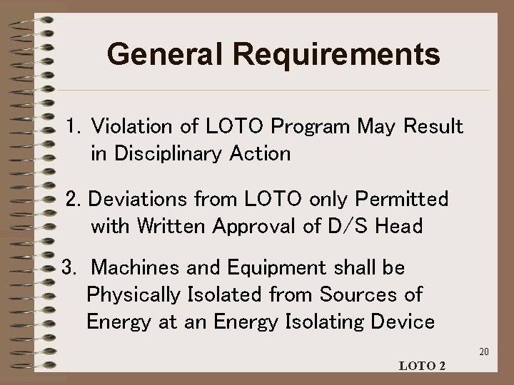 General Requirements 1. Violation of LOTO Program May Result in Disciplinary Action 2. Deviations