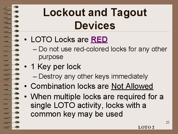 Lockout and Tagout Devices • LOTO Locks are RED – Do not use red-colored