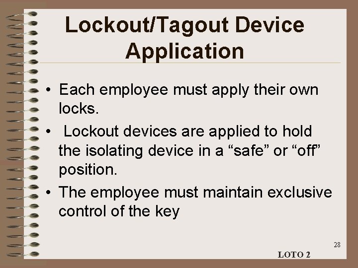 Lockout/Tagout Device Application • Each employee must apply their own locks. • Lockout devices