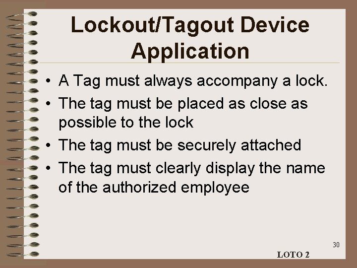 Lockout/Tagout Device Application • A Tag must always accompany a lock. • The tag