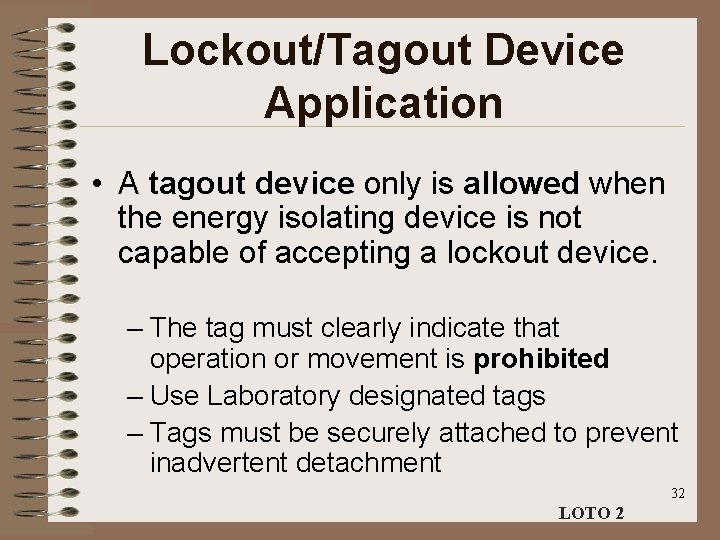 Lockout/Tagout Device Application • A tagout device only is allowed when the energy isolating