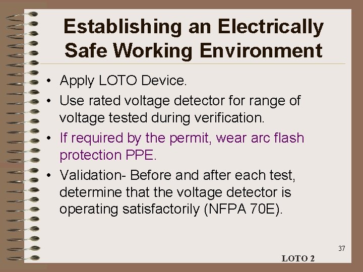 Establishing an Electrically Safe Working Environment • Apply LOTO Device. • Use rated voltage