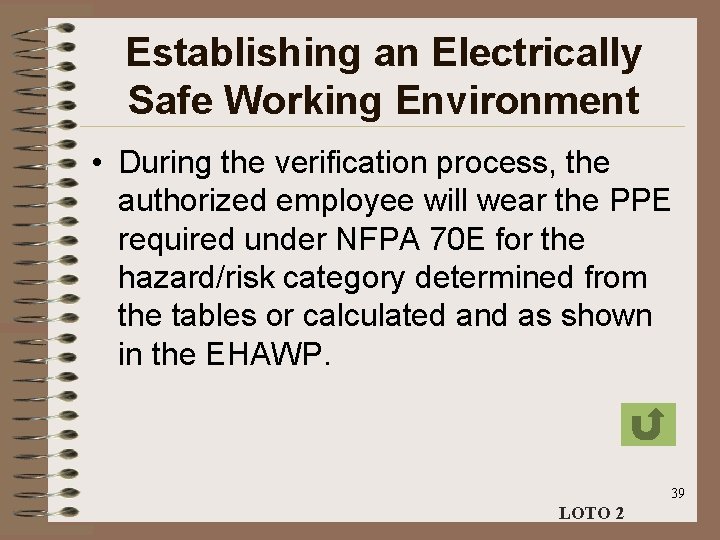 Establishing an Electrically Safe Working Environment • During the verification process, the authorized employee