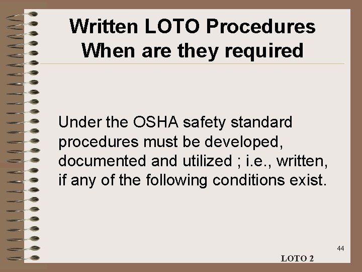 Written LOTO Procedures When are they required Under the OSHA safety standard procedures must