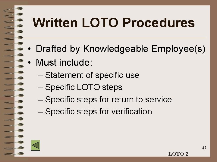 Written LOTO Procedures • Drafted by Knowledgeable Employee(s) • Must include: – Statement of