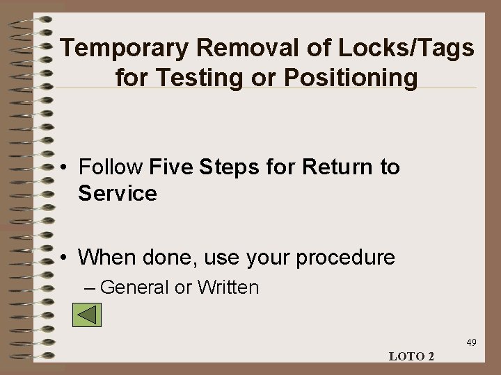 Temporary Removal of Locks/Tags for Testing or Positioning • Follow Five Steps for Return