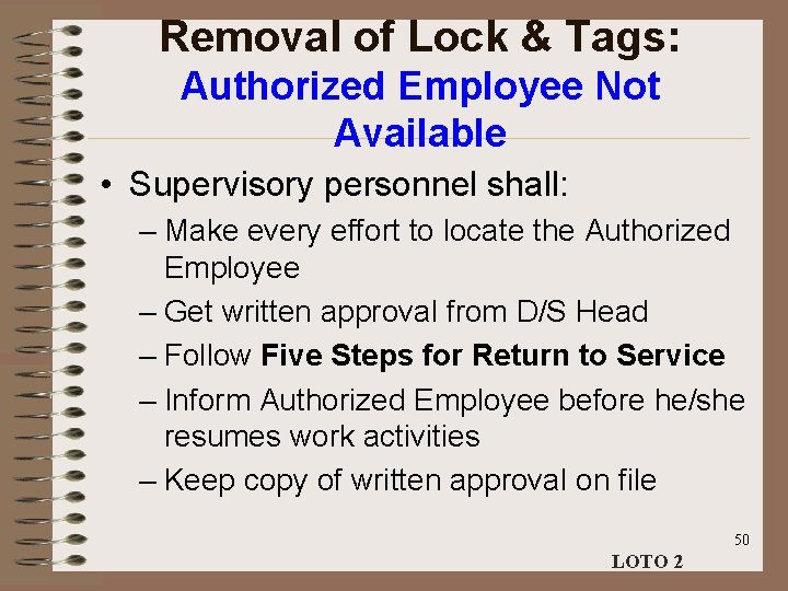 Removal of Lock & Tags: Authorized Employee Not Available • Supervisory personnel shall: –