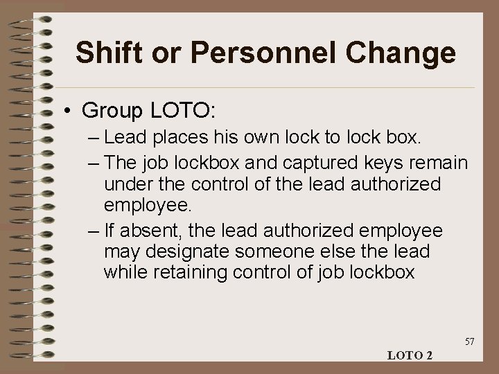 Shift or Personnel Change • Group LOTO: – Lead places his own lock to
