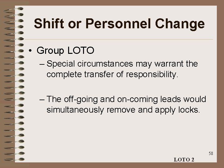 Shift or Personnel Change • Group LOTO – Special circumstances may warrant the complete