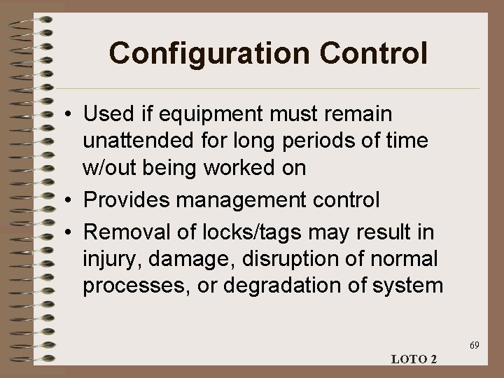 Configuration Control • Used if equipment must remain unattended for long periods of time